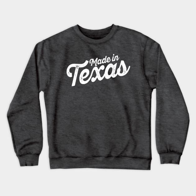 Made in Texas Crewneck Sweatshirt by lavdog